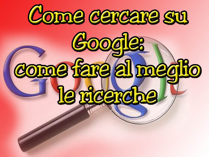 Come cercare su Google